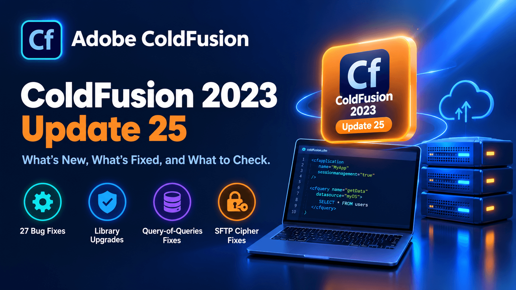ColdFusion 2023 Release Update 25 — library upgrades, Query-of-Queries fixes, SFTP cipher negotiation fixes, and 27 total bug fixes